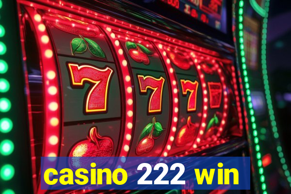 casino 222 win